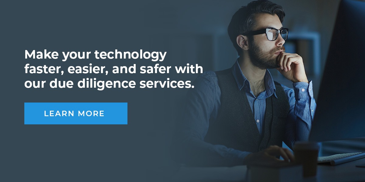 Make your technology faster, easier, and safer with our due diligence services