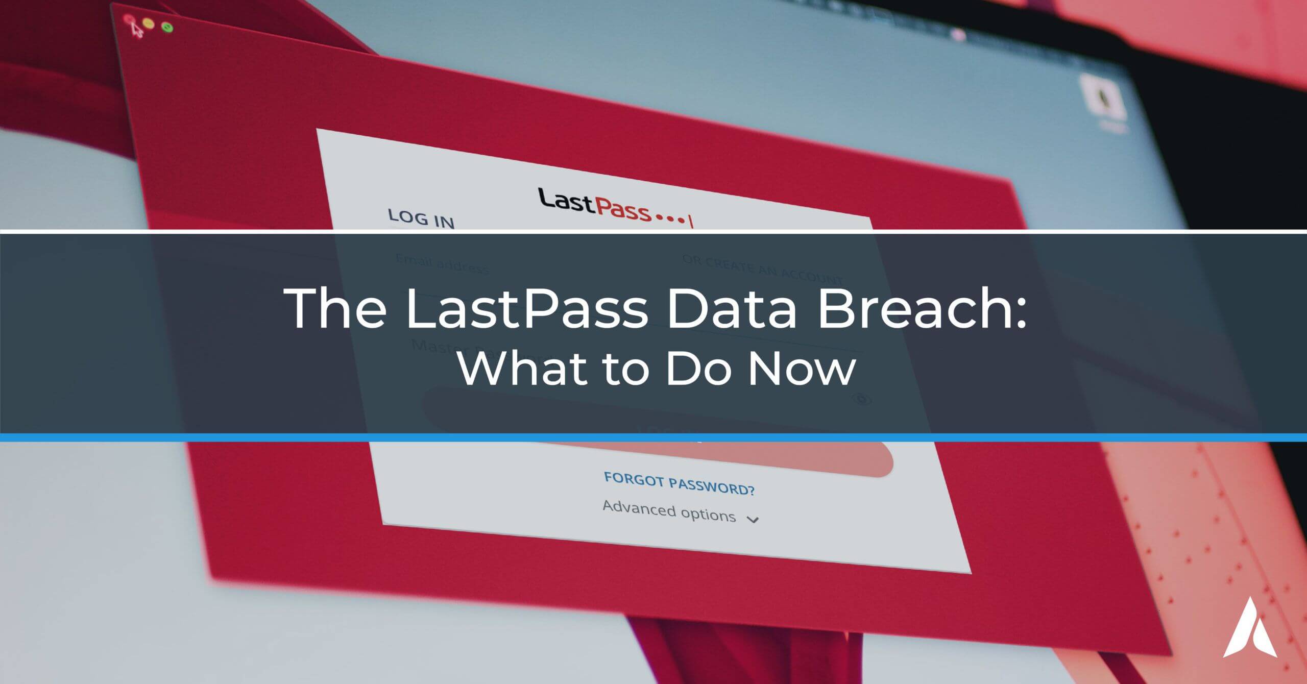 The LastPass Data Breach What to Do Now