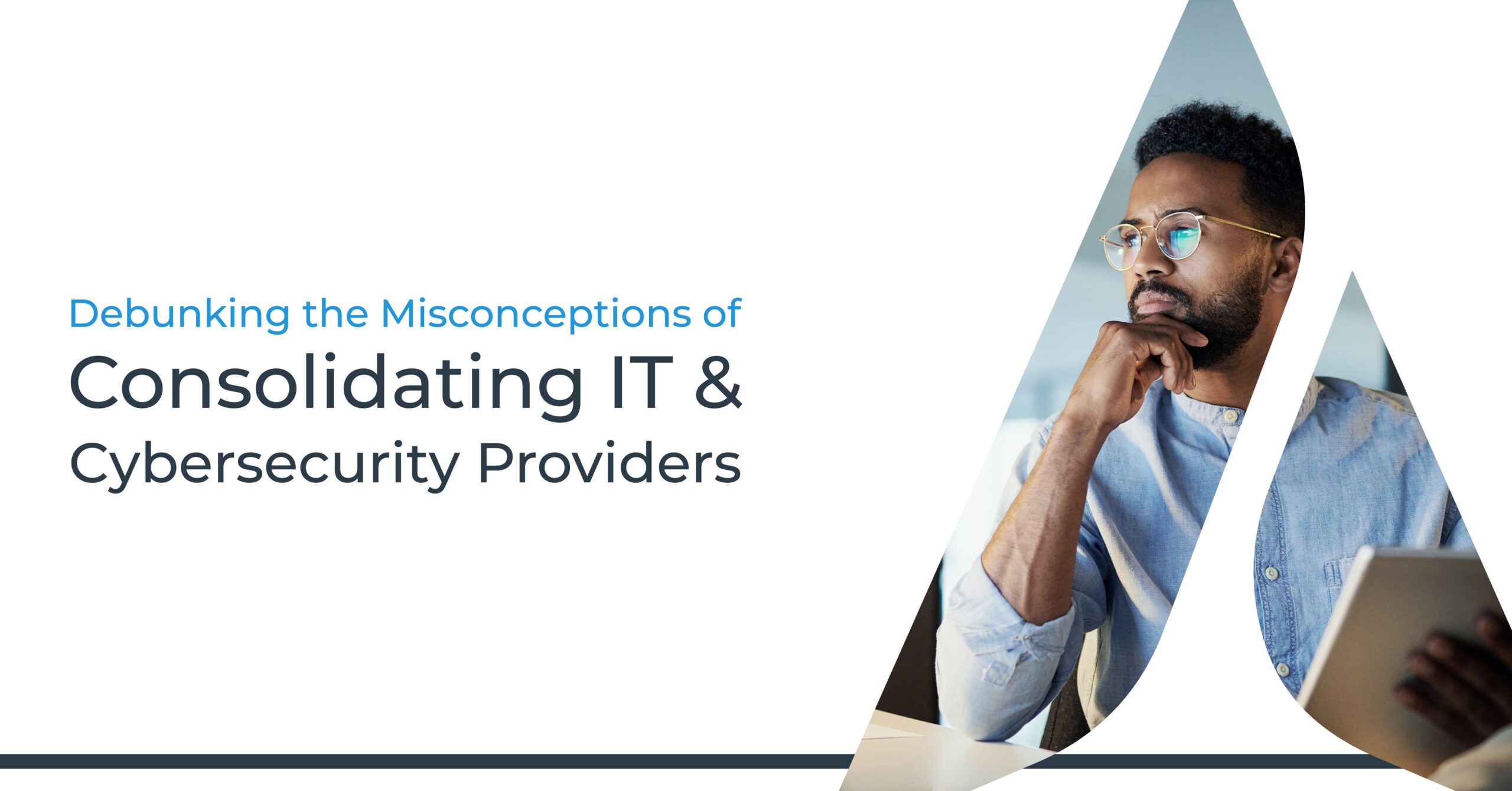 Misconceptions of Consolidating IT & Cybersecurity Providers